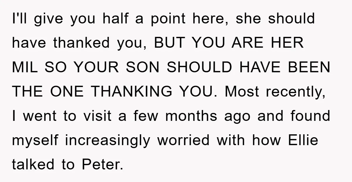 I'll give you half a point here, she should have thanked you, BUT YOU ARE HER MIL SO YOUR SON SHOULD HAVE BEEN THE ONE THANKING YOU. Most recently, I...