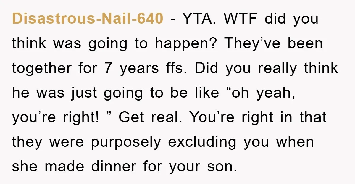 Disastrous-Nail-640 - YTA. WTF did you think was going to happen? They’ve been together for 7 years ffs. Did you really think he was just going to be like “oh...