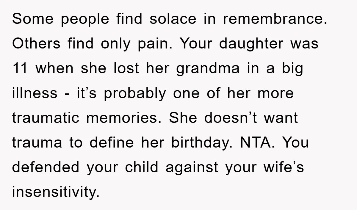 Some people find solace in remembrance. Others find only pain. Your daughter was 11 when she lost her grandma in a big illness - it’s probably one of her more...