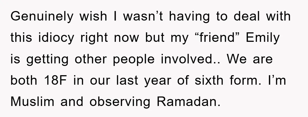 Genuinely wish I wasn’t having to deal with this idiocy right now but my “friend” Emily is getting other people involved.. We are both 18F in our last year of...