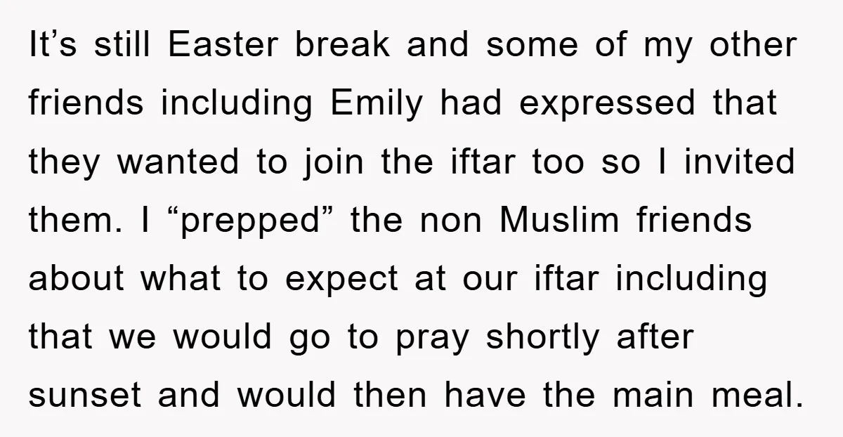 It’s still Easter break and some of my other friends including Emily had expressed that they wanted to join the iftar too so I invited them. I “prepped” the non...