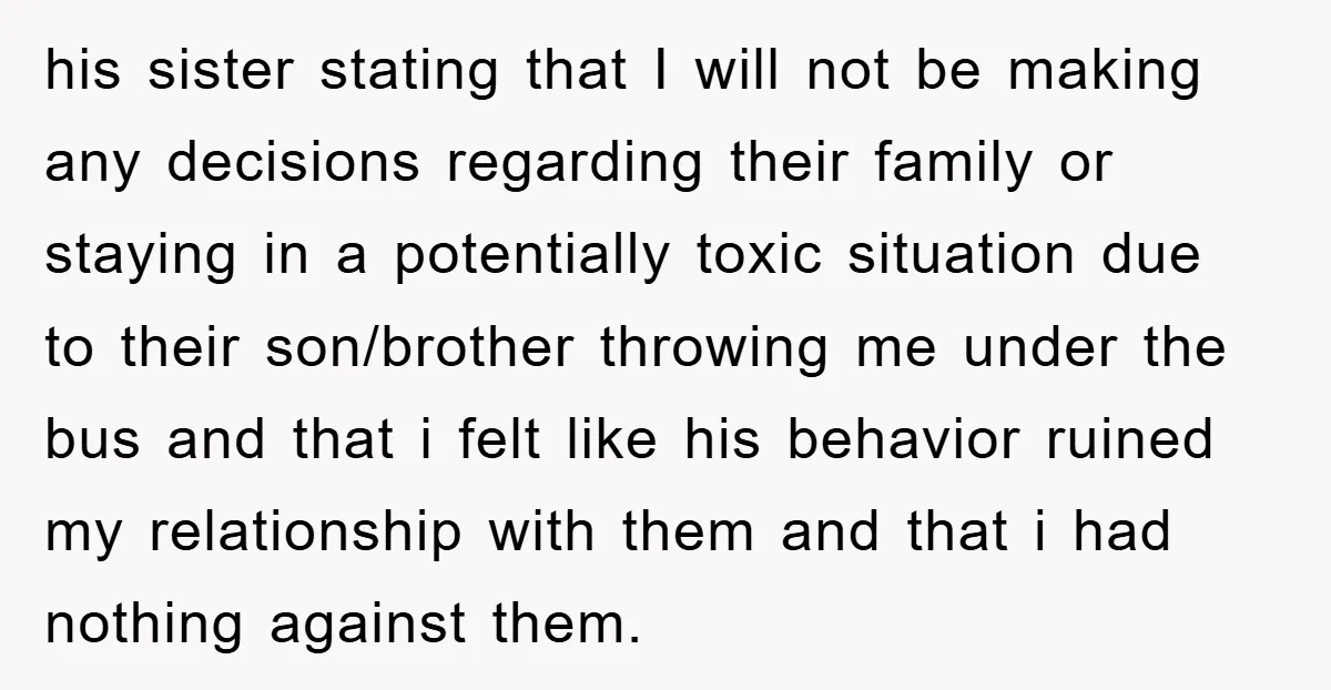 his sister stating that I will not be making any decisions regarding their family or staying in a potentially toxic situation due to their son/brother throwing me under the bus...