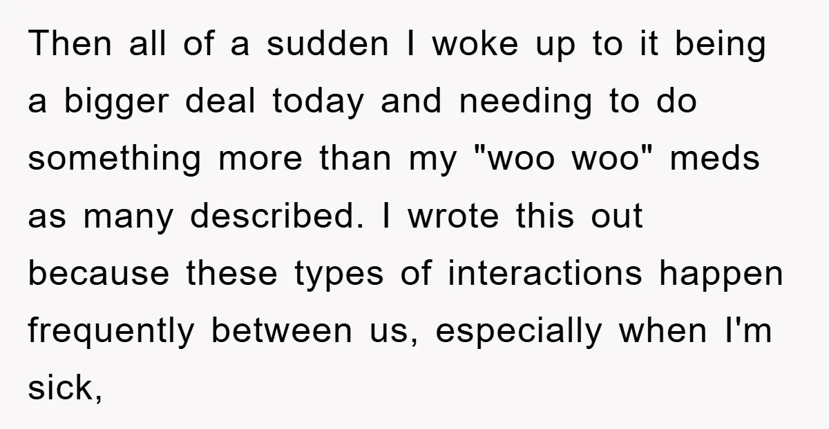 Then all of a sudden I woke up to it being a bigger deal today and needing to do something more than my "woo woo" meds as many described. I...