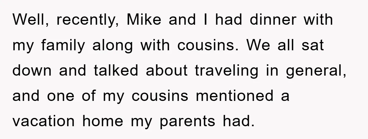 Well, recently, Mike and I had dinner with my family along with cousins. We all sat down and talked about traveling in general, and one of my cousins mentioned a...