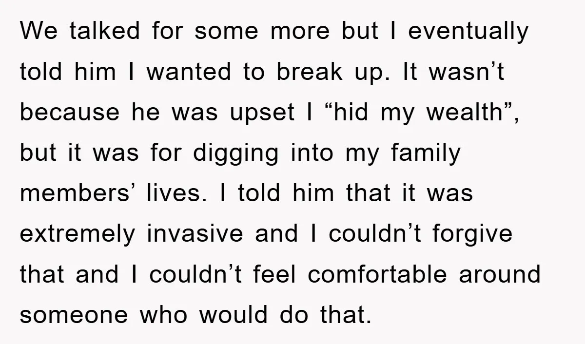 We talked for some more but I eventually told him I wanted to break up. It wasn’t because he was upset I “hid my wealth”, but it was for digging...