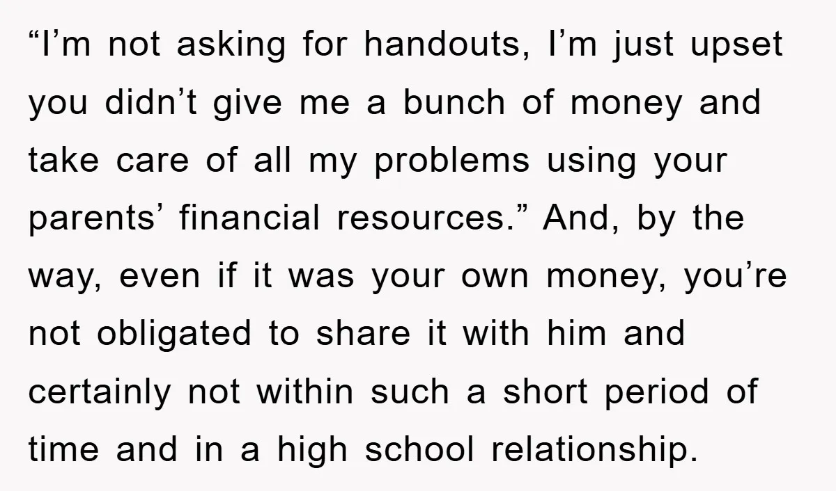 “I’m not asking for handouts, I’m just upset you didn’t give me a bunch of money and take care of all my problems using your parents’ financial resources.” And, by...