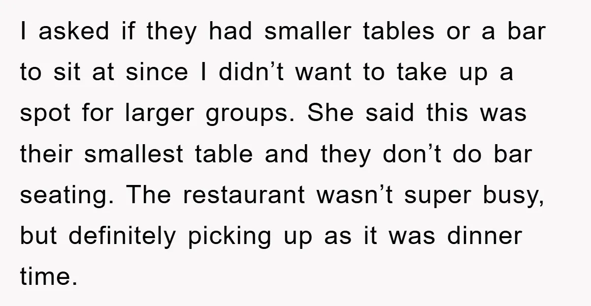 I asked if they had smaller tables or a bar to sit at since I didn’t want to take up a spot for larger groups. She said this was their...