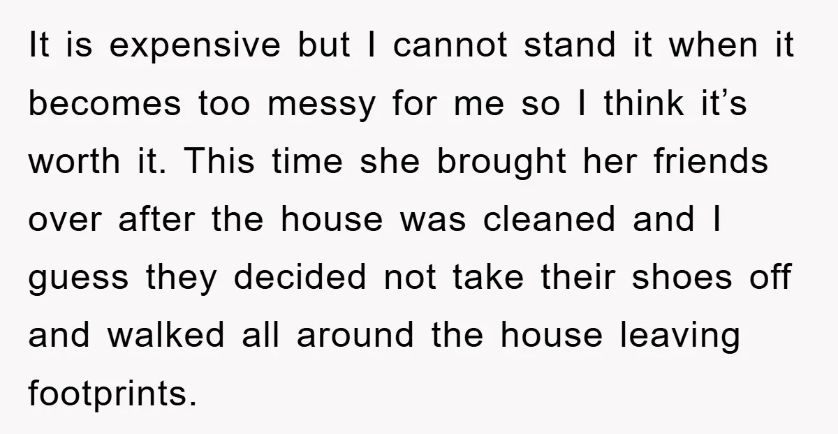It is expensive but I cannot stand it when it becomes too messy for me so I think it’s worth it. This time she brought her friends over after the...
