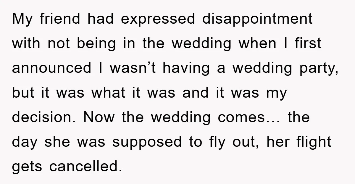 My friend had expressed disappointment with not being in the wedding when I first announced I wasn’t having a wedding party, but it was what it was and it was...