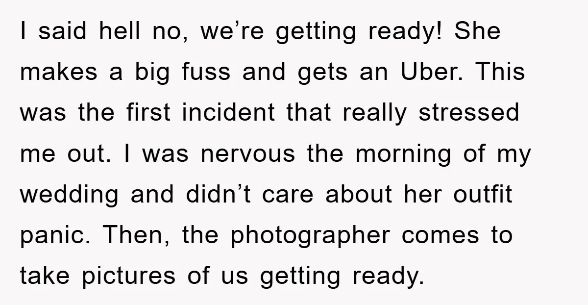I said hell no, we’re getting ready! She makes a big fuss and gets an Uber. This was the first incident that really stressed me out. I was nervous the...