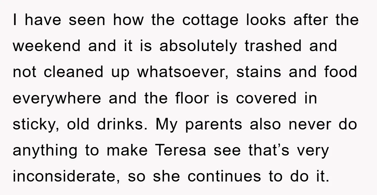 I have seen how the cottage looks after the weekend and it is absolutely trashed and not cleaned up whatsoever, stains and food everywhere and the floor is covered in...