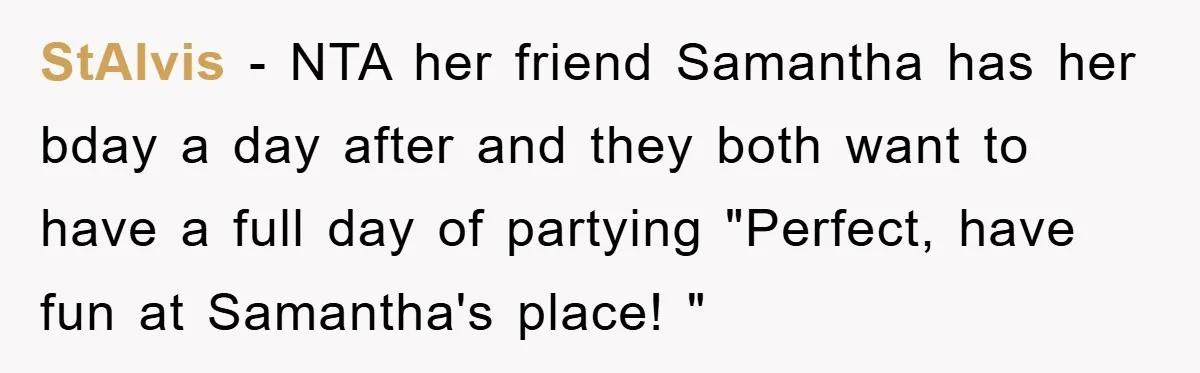 StAlvis − NTA her friend Samantha has her bday a day after and they both want to have a full day of partying "Perfect, have fun at Samantha's place! "