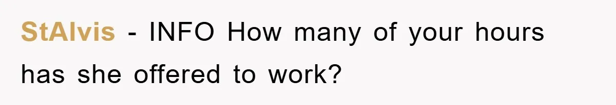 StAlvis - INFO How many of your hours has she offered to work?