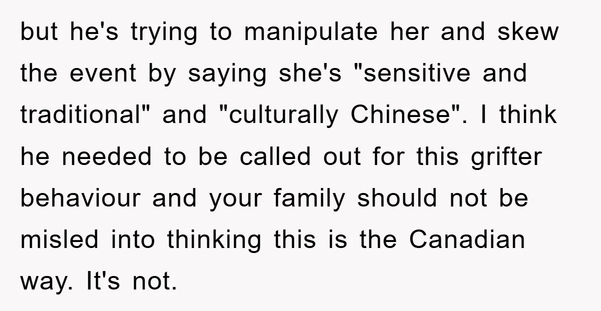but he's trying to manipulate her and skew the event by saying she's "sensitive and traditional" and "culturally Chinese". I think he needed to be called out for this grifter...