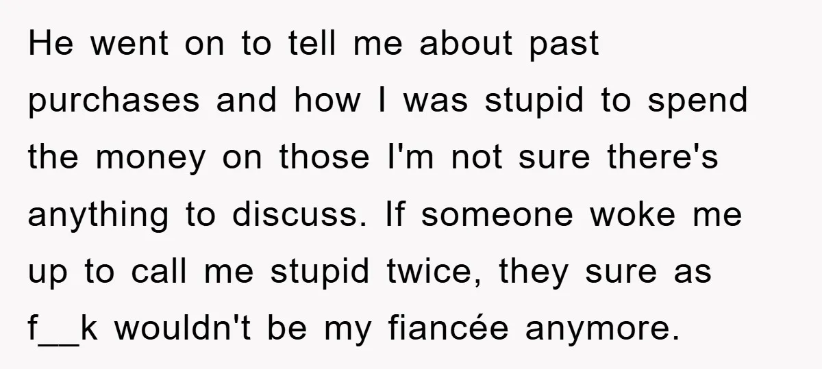He went on to tell me about past purchases and how I was stupid to spend the money on those I'm not sure there's anything to discuss. If someone woke...