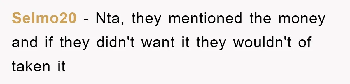 Selmo20 − Nta, they mentioned the money and if they didn't want it they wouldn't of taken it