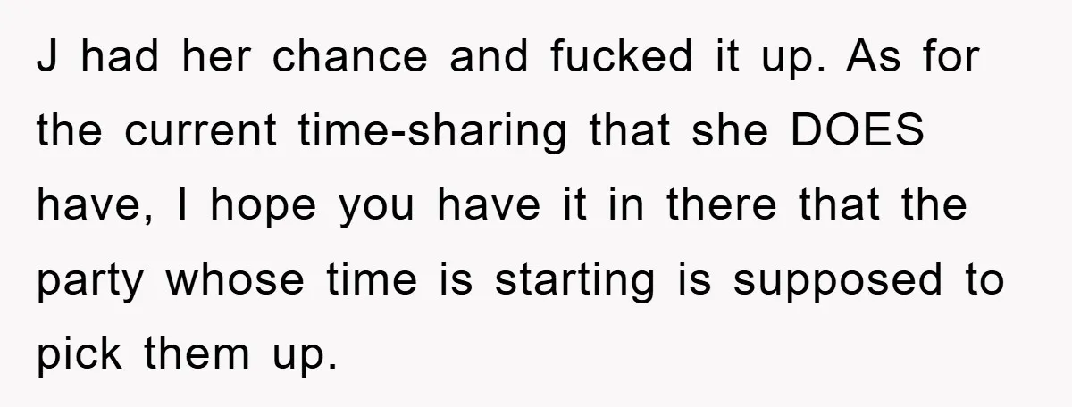 J had her chance and fucked it up. As for the current time-sharing that she DOES have, I hope you have it in there that the party whose time is...