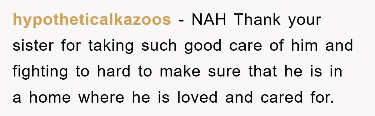 hypotheticalkazoos − NAH Thank your sister for taking such good care of him and fighting to hard to make sure that he is in a home where he is loved...