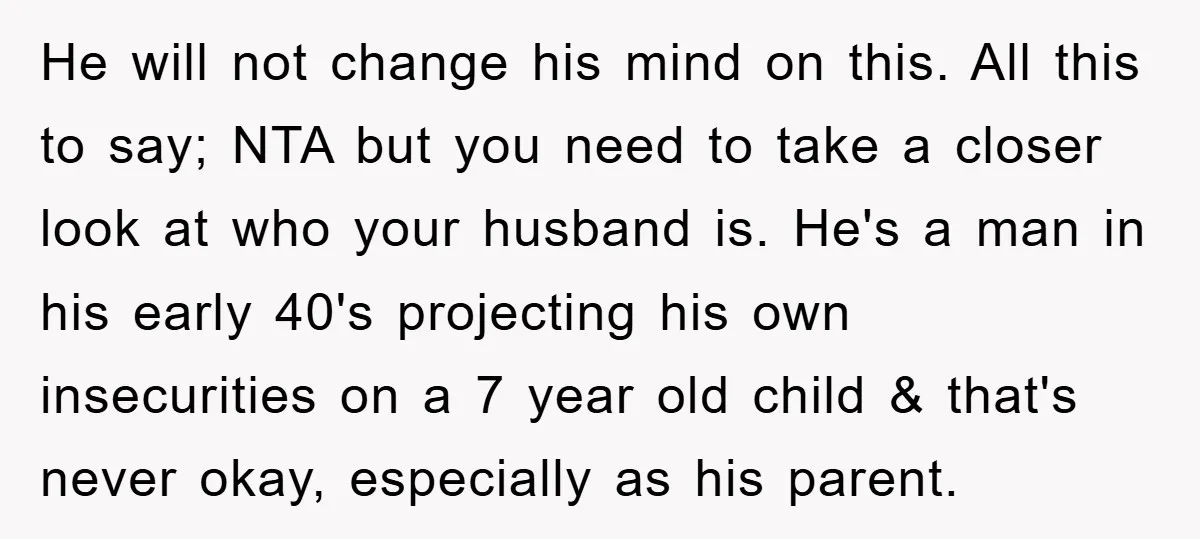 He will not change his mind on this. All this to say; NTA but you need to take a closer look at who your husband is. He's a man in...