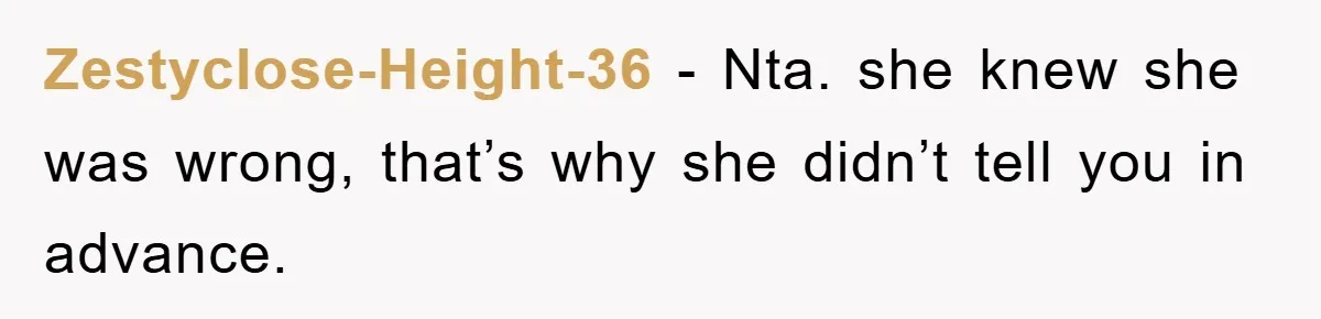 Zestyclose-Height-36 − Nta. she knew she was wrong, that’s why she didn’t tell you in advance.