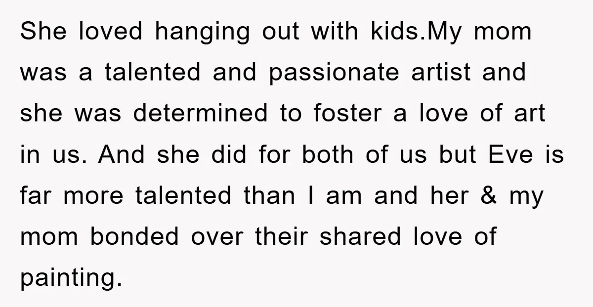 She loved hanging out with kids.My mom was a talented and passionate artist and she was determined to foster a love of art in us. And she did for both...