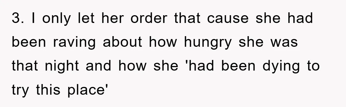 3. I only let her order that cause she had been raving about how hungry she was that night and how she 'had been dying to try this place'