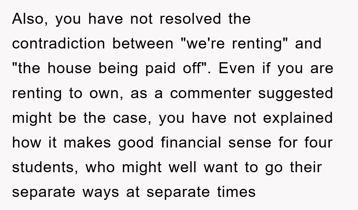 Also, you have not resolved the contradiction between "we're renting" and "the house being paid off". Even if you are renting to own, as a commenter suggested might be the...
