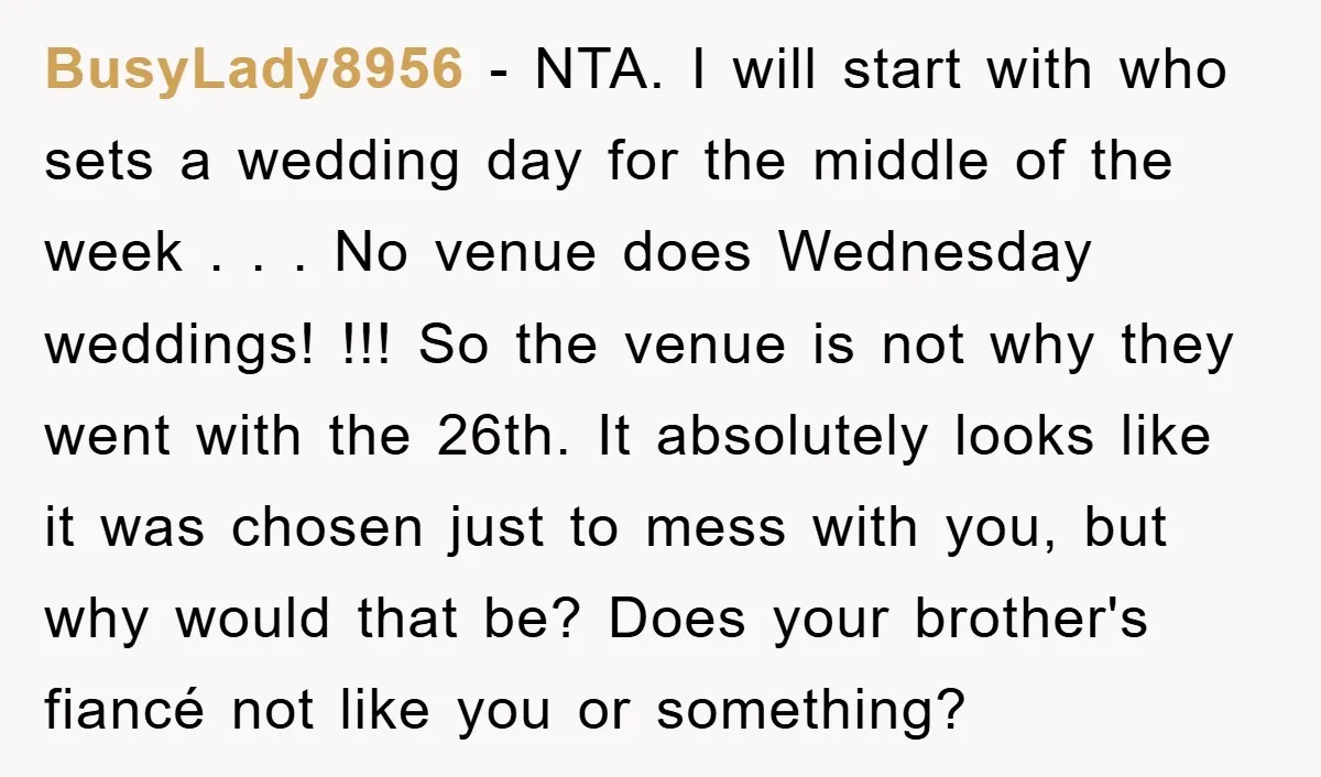 BusyLady8956 − NTA. I will start with who sets a wedding day for the middle of the week . . . No venue does Wednesday weddings! !!! So the venue...