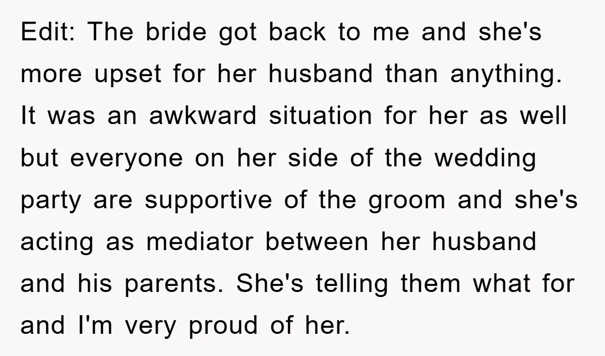 Edit: The bride got back to me and she's more upset for her husband than anything. It was an awkward situation for her as well but everyone on her side...