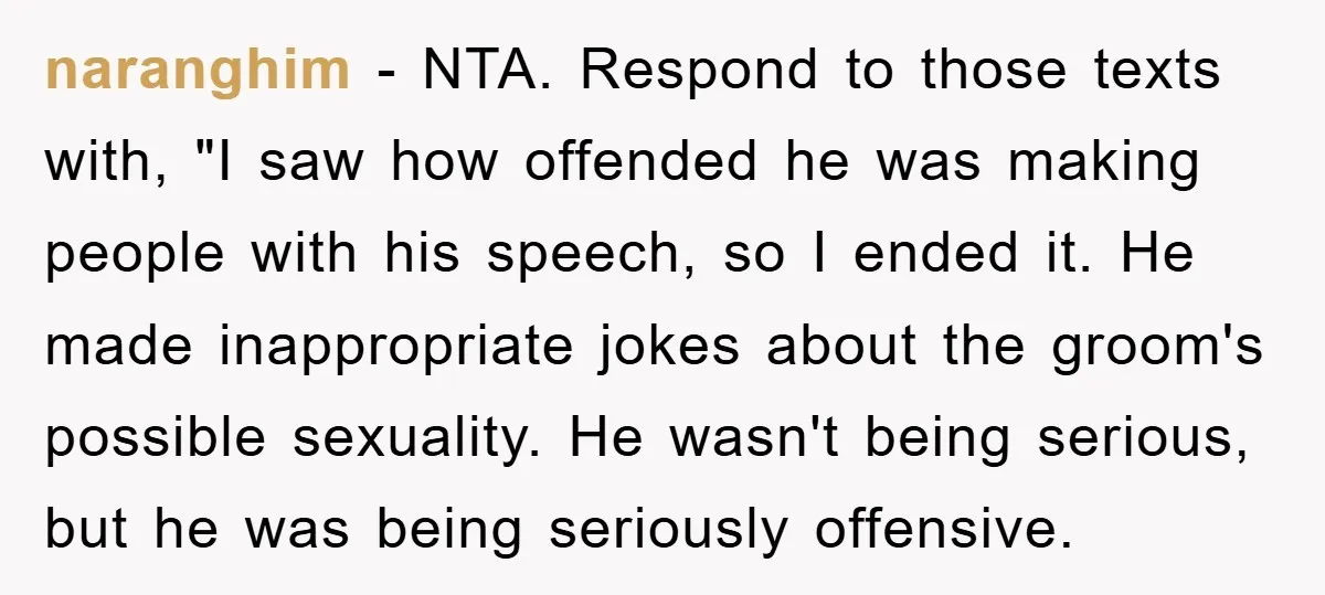 naranghim − NTA. Respond to those texts with, "I saw how offended he was making people with his speech, so I ended it. He made inappropriate jokes about the groom's...