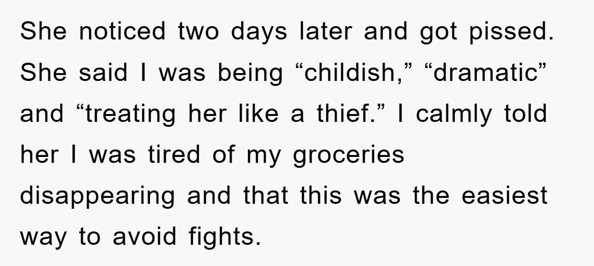 She noticed two days later and got pissed. She said I was being “childish,” “dramatic” and “treating her like a thief.” I calmly told her I was tired of my...
