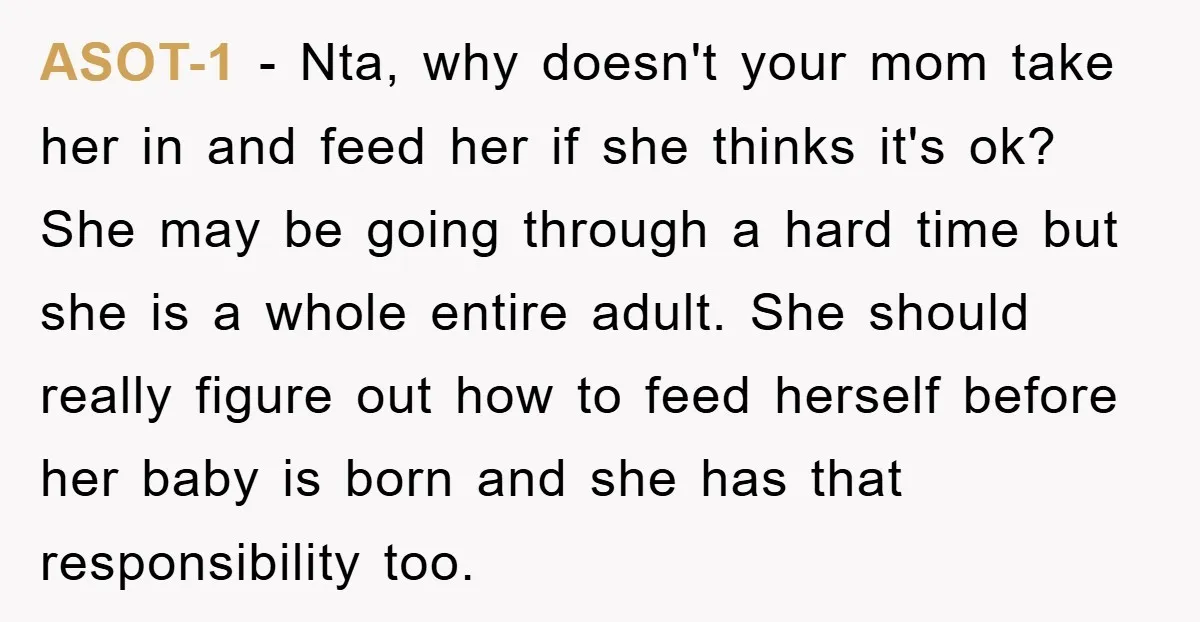 ASOT-1 − Nta, why doesn't your mom take her in and feed her if she thinks it's ok? She may be going through a hard time but she is a...