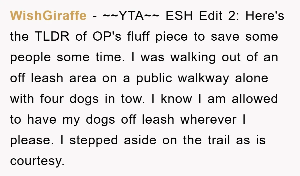 WishGiraffe − ~~YTA~~ ESH Edit 2: Here's the TLDR of OP's fluff piece to save some people some time. I was walking out of an off leash area on a...