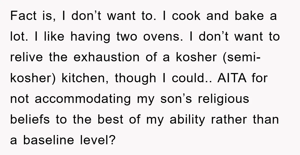 Fact is, I don’t want to. I cook and bake a lot. I like having two ovens. I don’t want to relive the exhaustion of a kosher (semi-kosher) kitchen, though...