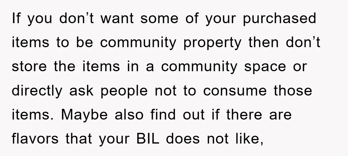If you don’t want some of your purchased items to be community property then don’t store the items in a community space or directly ask people not to consume those...