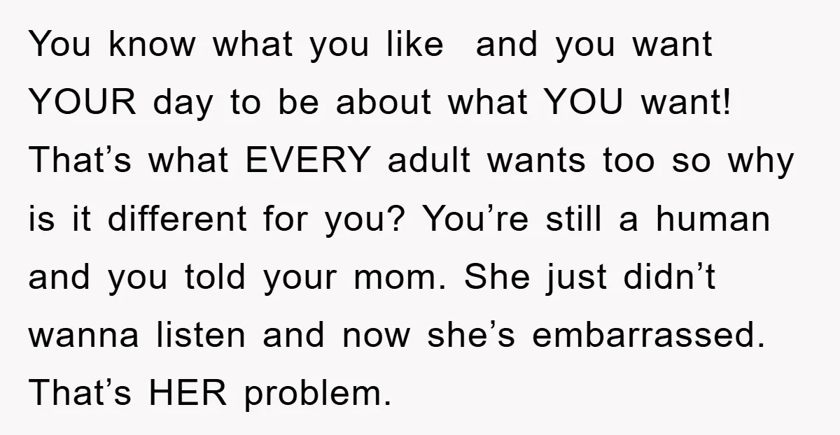 You know what you like and you want YOUR day to be about what YOU want! That’s what EVERY adult wants too so why is it different for you? You’re...