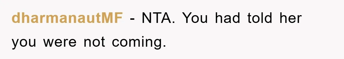 dharmanautMF − NTA. You had told her you were not coming.