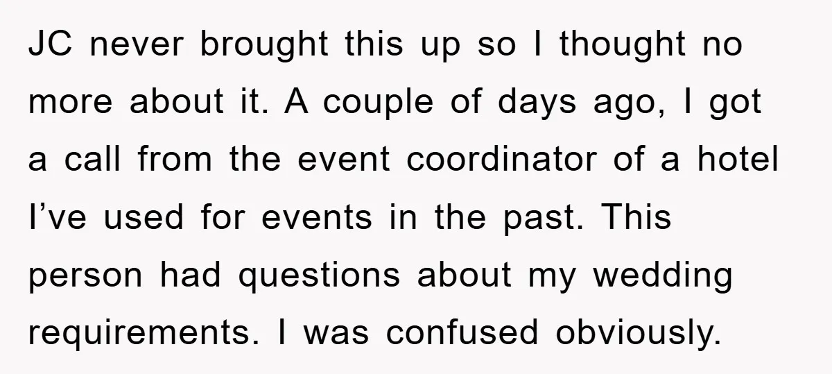 JC never brought this up so I thought no more about it. A couple of days ago, I got a call from the event coordinator of a hotel I’ve used...