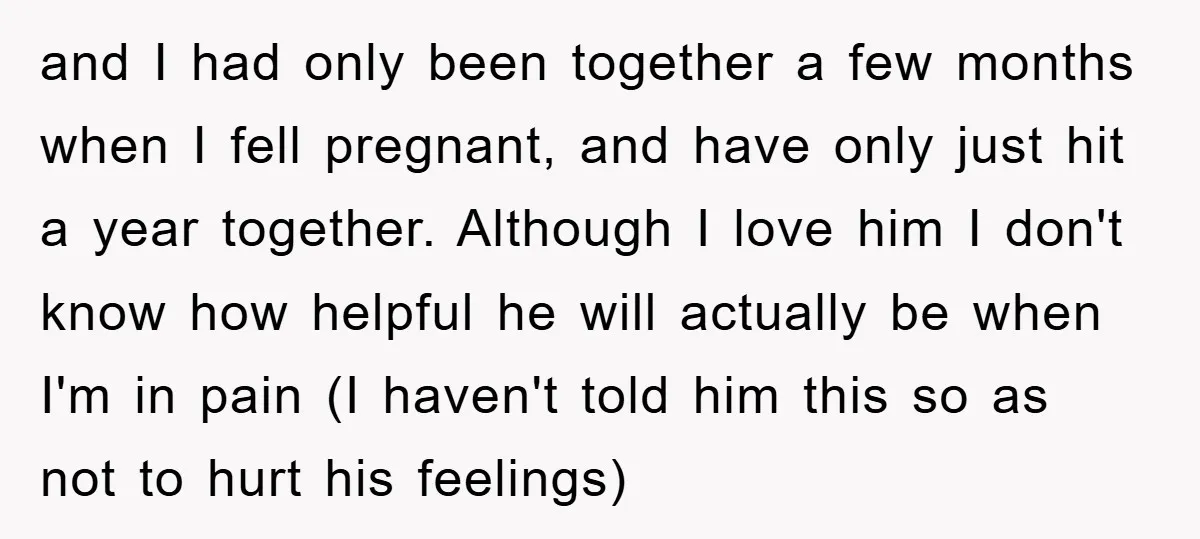 and I had only been together a few months when I fell pregnant, and have only just hit a year together. Although I love him I don't know how helpful...