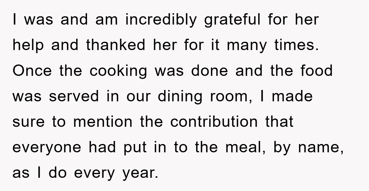I was and am incredibly grateful for her help and thanked her for it many times. Once the cooking was done and the food was served in our dining room,...