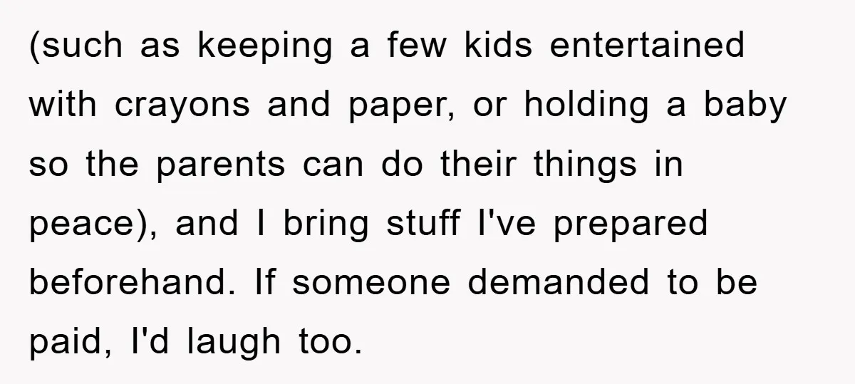 (such as keeping a few kids entertained with crayons and paper, or holding a baby so the parents can do their things in peace), and I bring stuff I've prepared...