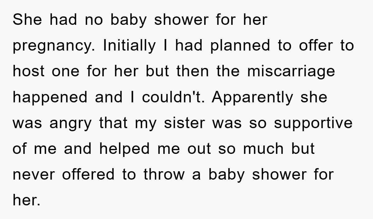 She had no baby shower for her pregnancy. Initially I had planned to offer to host one for her but then the miscarriage happened and I couldn't. Apparently she was...