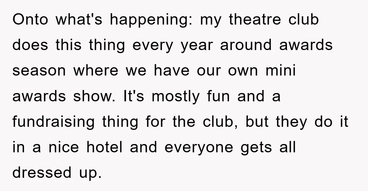Onto what's happening: my theatre club does this thing every year around awards season where we have our own mini awards show. It's mostly fun and a fundraising thing for...