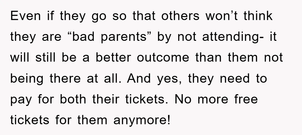 Even if they go so that others won’t think they are “bad parents” by not attending- it will still be a better outcome than them not being there at all....