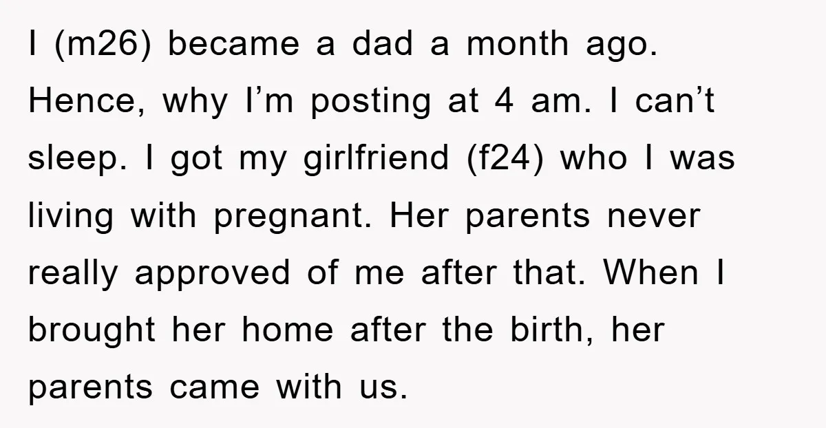 I (m26) became a dad a month ago. Hence, why I’m posting at 4 am. I can’t sleep. I got my girlfriend (f24) who I was living with pregnant. Her...