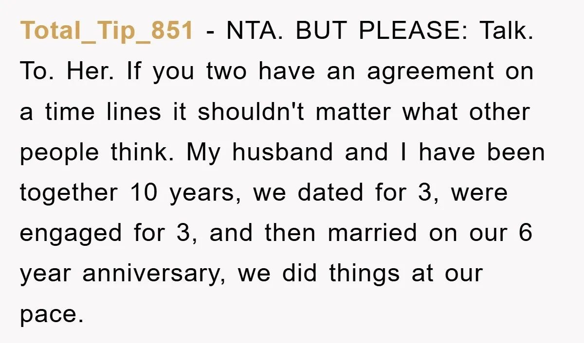 Total_Tip_851 − NTA. BUT PLEASE: Talk. To. Her. If you two have an agreement on a time lines it shouldn't matter what other people think. My husband and I have...