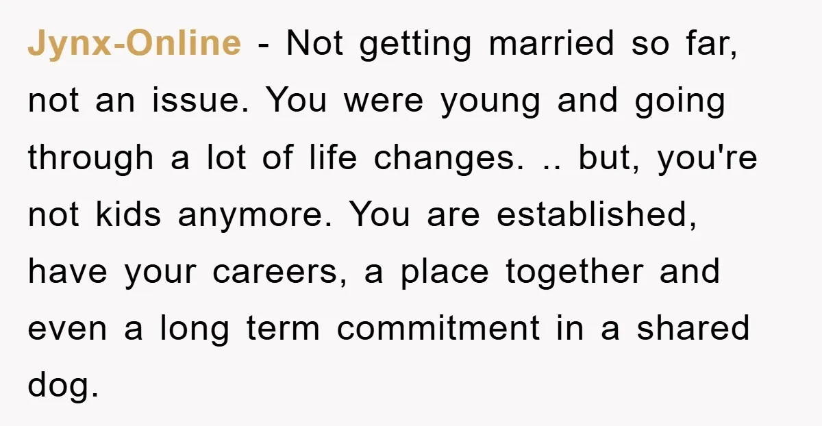 Jynx-Online − Not getting married so far, not an issue. You were young and going through a lot of life changes. .. but, you're not kids anymore. You are established,...