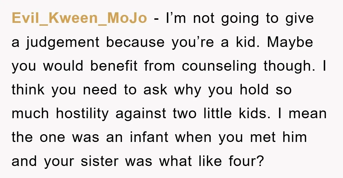 Evil_Kween_MoJo − I’m not going to give a judgement because you’re a kid. Maybe you would benefit from counseling though. I think you need to ask why you hold so...