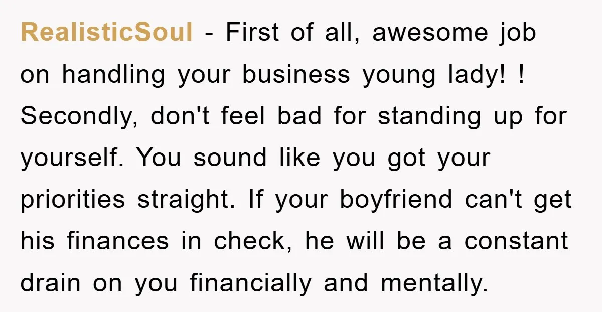 RealisticSoul − First of all, awesome job on handling your business young lady! ! Secondly, don't feel bad for standing up for yourself. You sound like you got your priorities...