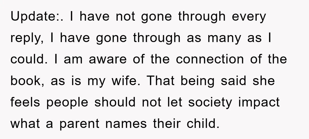 Update:. I have not gone through every reply, I have gone through as many as I could. I am aware of the connection of the book, as is my wife....